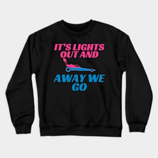 Lights Out Funny Drag Racing Saying. Collab with RbPro Crewneck Sweatshirt